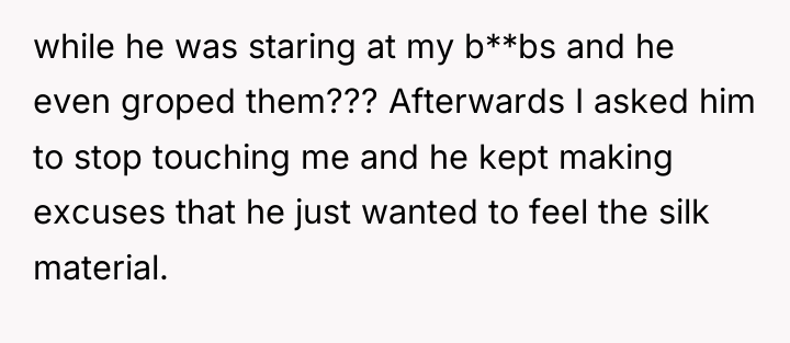 while he was staring at my b**bs and he even...