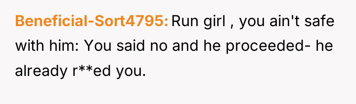 Beneficial-Sort4795 Run girl , you ain't safe with him: You...