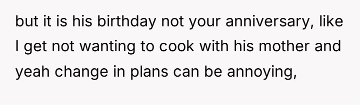 but it is his birthday not your anniversary, like I...