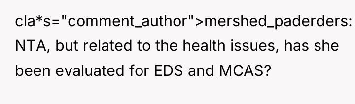 cla*s="comment_author">mershed_paderders: NTA, but related to the health issues, has she...