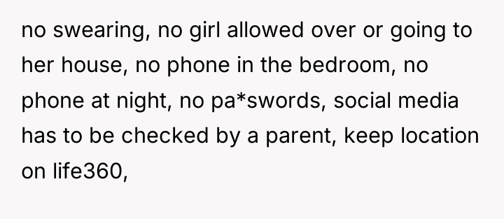 no swearing, no girl allowed over or going to her...