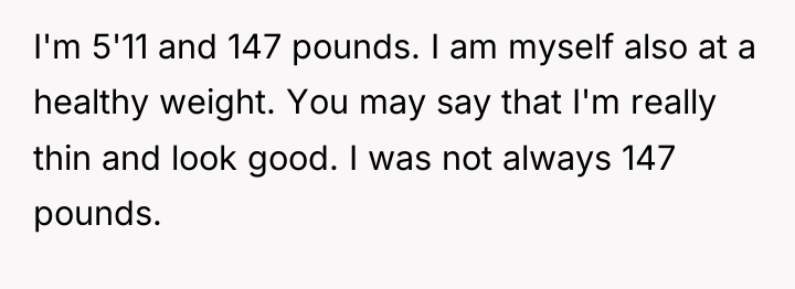I'm 5'11 and 147 pounds. I am myself also at...