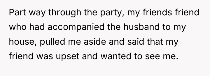 Part way through the party, my friends friend who had...
