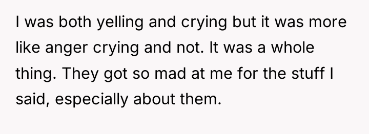 I was both yelling and crying but it was more...