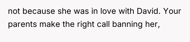 not because she was in love with David. Your parents...