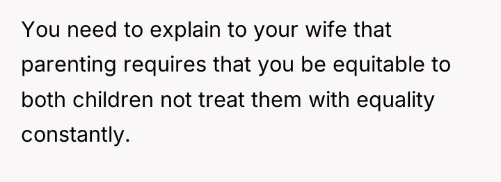 You need to explain to your wife that parenting requires...