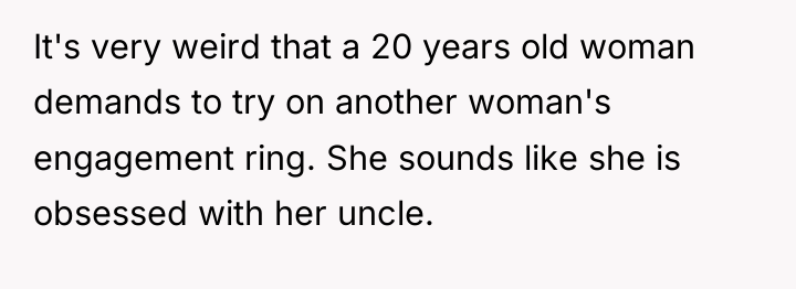 It's very weird that a 20 years old woman demands...
