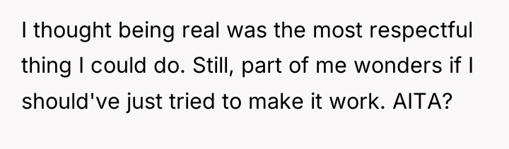 I thought being real was the most respectful thing I...