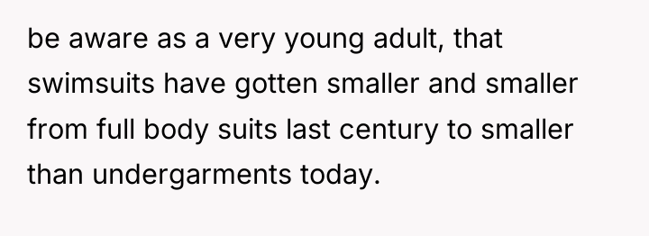 be aware as a very young adult, that swimsuits have...