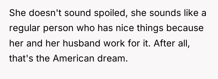 She doesn't sound spoiled, she sounds like a regular person...