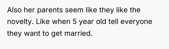 Also her parents seem like they like the novelty. Like...