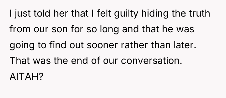 I just told her that I felt guilty hiding the...