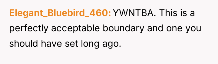 Elegant_Bluebird_460 YWNTBA. This is a perfectly acceptable boundary and one...