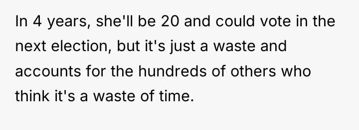 In 4 years, she'll be 20 and could vote in...