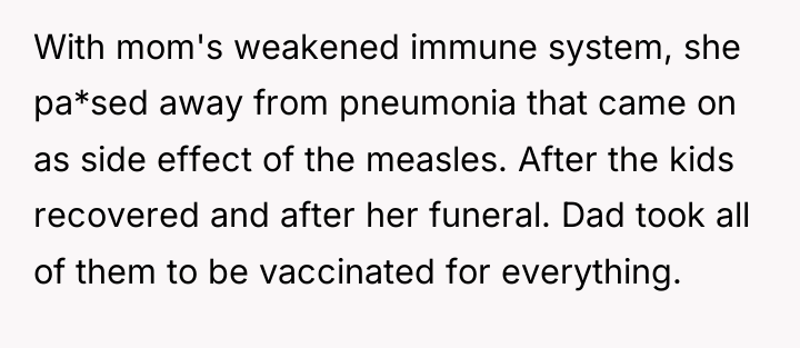 With mom's weakened immune system, she pa*sed away from pneumonia...