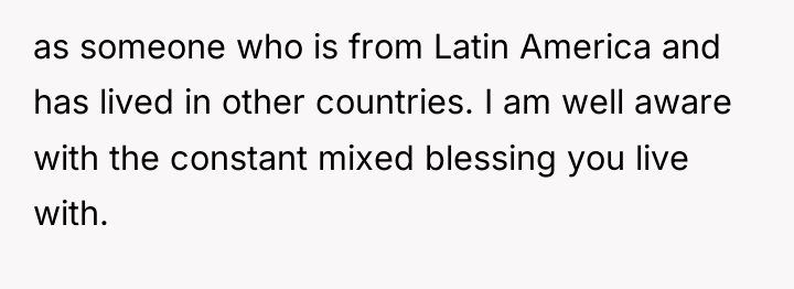 as someone who is from Latin America and has lived...