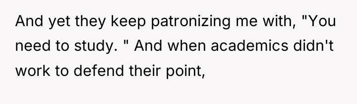 And yet they keep patronizing me with, "You need to...