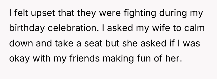 I felt upset that they were fighting during my birthday...