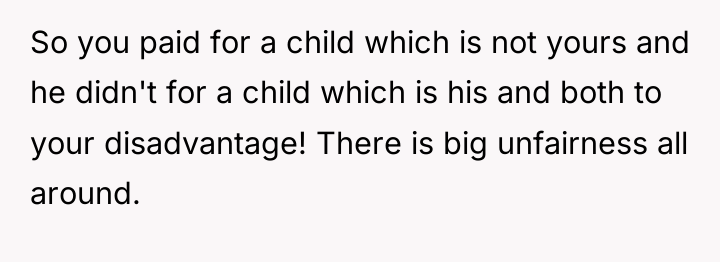 So you paid for a child which is not yours...