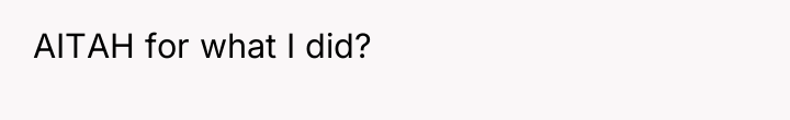 AITAH for what I did?