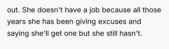 out. She doesn't have a job because all those years...