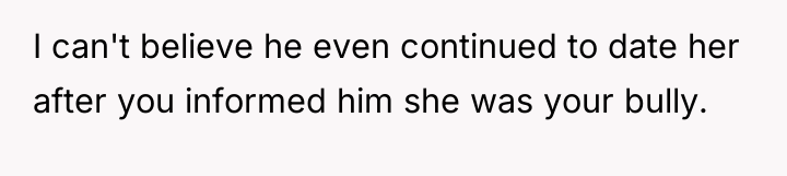 I can't believe he even continued to date her after...