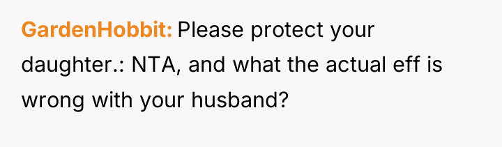 GardenHobbit Please protect your daughter.: NTA, and what the actual...