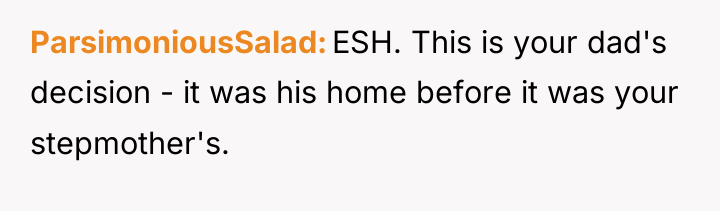ParsimoniousSalad ESH. This is your dad's decision - it was...
