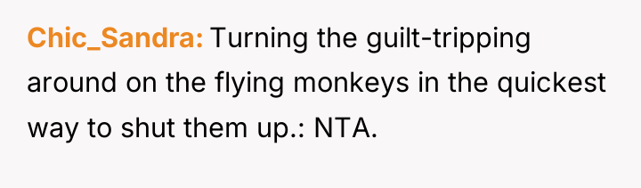 Chic_Sandra Turning the guilt-tripping around on the flying monkeys in...