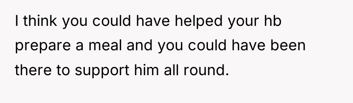 I think you could have helped your hb prepare a...