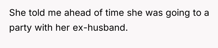 She told me ahead of time she was going to...