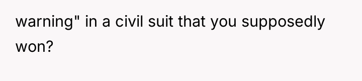 warning" in a civil suit that you supposedly won?