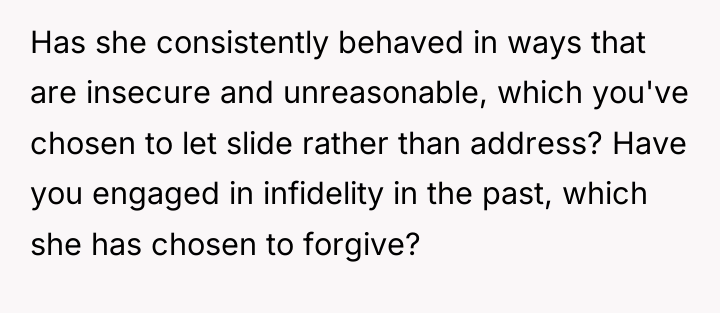 Has she consistently behaved in ways that are insecure and...