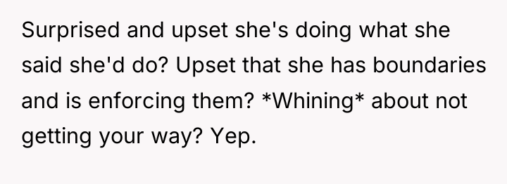 Surprised and upset she's doing what she said she'd do?...