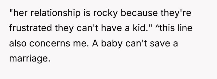 "her relationship is rocky because they're frustrated they can't have...