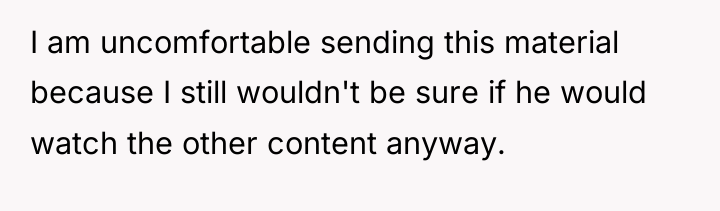 I am uncomfortable sending this material because I still wouldn't...