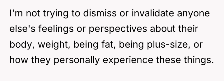 I'm not trying to dismiss or invalidate anyone else's feelings...