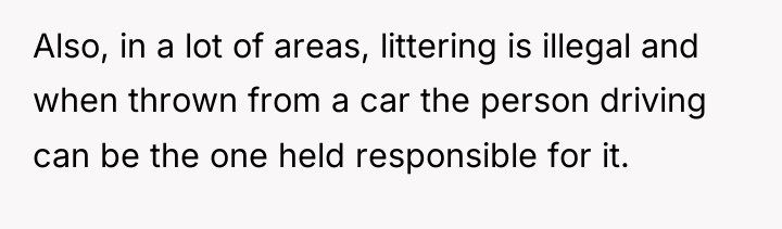 Also, in a lot of areas, littering is illegal and...