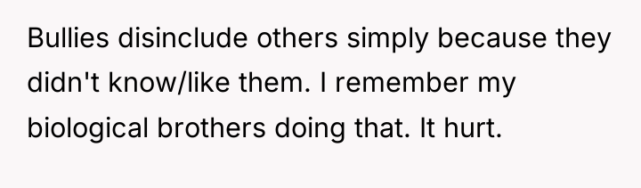 Bullies disinclude others simply because they didn't know/like them. I...