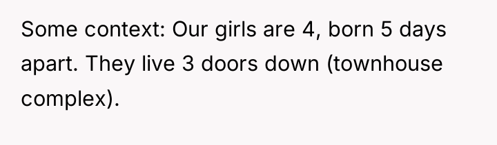 Some context: Our girls are 4, born 5 days apart....