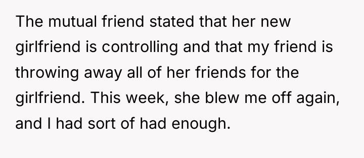 The mutual friend stated that her new girlfriend is controlling...