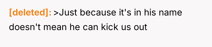 [deleted] >Just because it's in his name doesn't mean he...