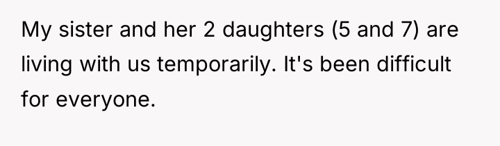My sister and her 2 daughters (5 and 7) are...