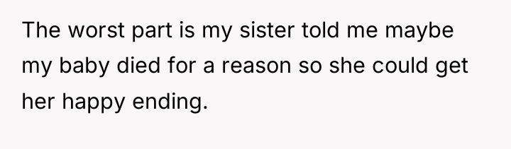 The worst part is my sister told me maybe my...