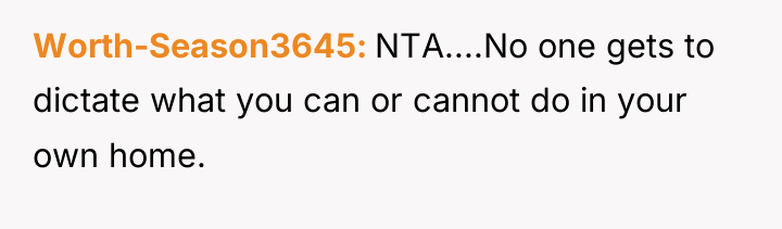 Worth-Season3645 NTA....No one gets to dictate what you can or...