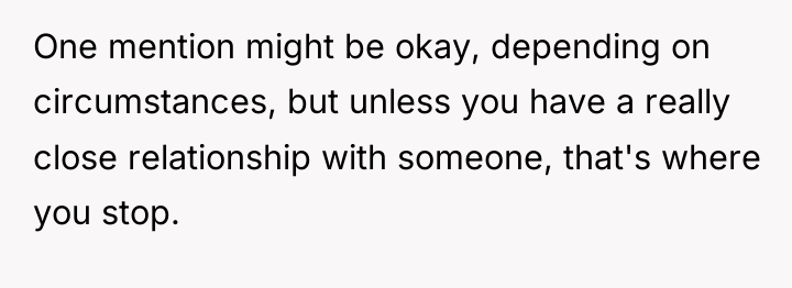 One mention might be okay, depending on circumstances, but unless...
