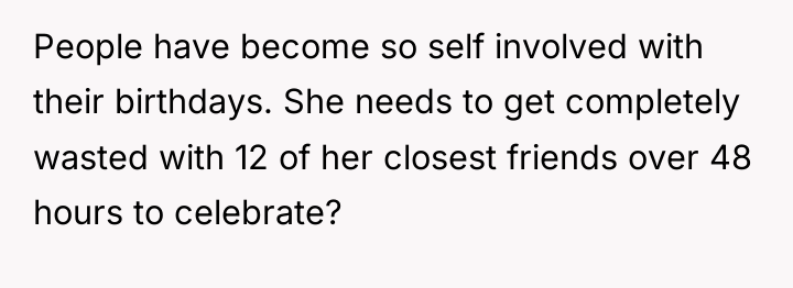 People have become so self involved with their birthdays. She...