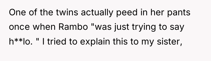 One of the twins actually peed in her pants once...