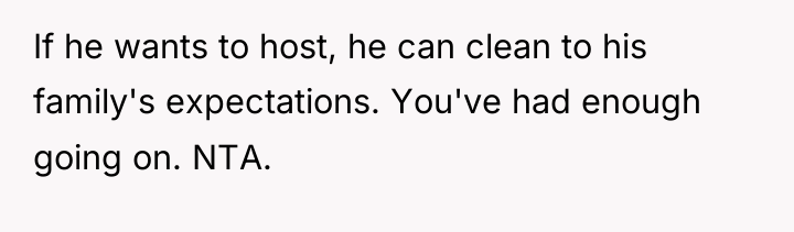 If he wants to host, he can clean to his...