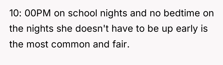 10: 00PM on school nights and no bedtime on the...